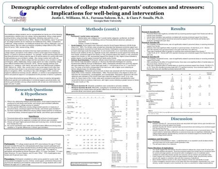 Demographic correlates of college student-parents’ outcomes and stressors: Implications for well-being and intervention by  Justin L. Williams, M.A., Farzana Saleem, B.A.,  & Ciara P. Smalls, Ph.D. Georgia State University