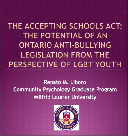 The Accepting Schools Act: The potential of an Ontario Anti-bullying Legislation from the Perspective of LGBT Youth by  Renato M. Liboro, Wilfrid Laurier University